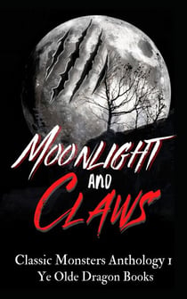 Moonlight and Claws - Classic Monsters Anthology, #1