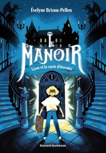 Le manoir saison 1, Tome 01 - Liam et la carte d'éternité