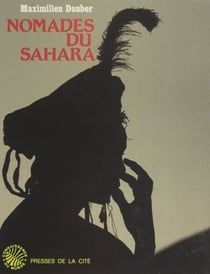 Nomades du Sahara - Regards sur le passé et le présent des peuples du désert