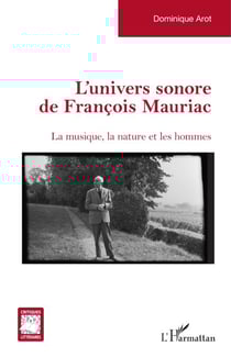 L’univers sonore de François Mauriac - La musique, la nature et les hommes