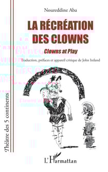 La récréation des clowns - Clowns at play Bilingual French-English Edition - Bilingual French-English Edition