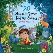 20 Magical Garden Bedtime Stories For Kids Age 3 - 8 - Bedtime Stories For Kids Age 3 to 8 Series 2, #8