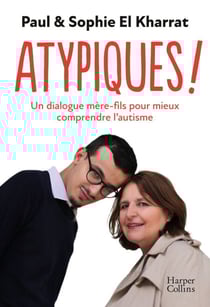 Atypiques ! - Un dialogue mère-fils pour mieux comprendre l'autisme