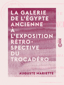 La Galerie de l'Égypte ancienne à l'exposition rétrospective du Trocadéro - Exposition universelle de Paris, 1878