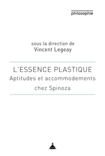L’essence plastique - Aptitudes et accommodements chez Spinoza