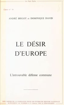 Le Désir d'Europe : L'Introuvable défense commune