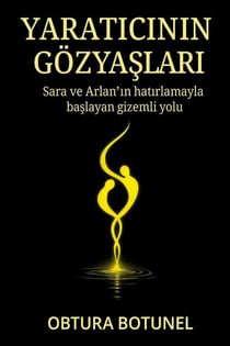 Yaraticinin Gözyaslari:Sara ve Aria'nin hatirlamayla baslayan gizemli yolu