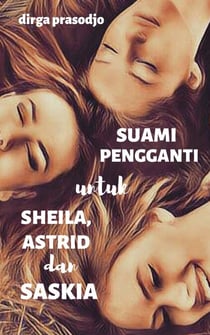 Suami Pengganti untuk Sheila, Astrid dan Saskia