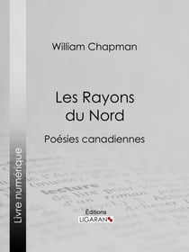Les Rayons du Nord - Poésies canadiennes