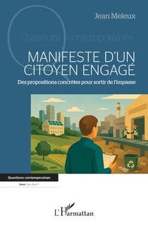 Manifeste d’un citoyen engagé - Des propositions concrètes pour sortir de l’impasse