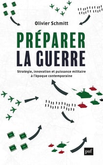Préparer la guerre - Stratégie, innovation et puissance militaire à l’époque contemporaine