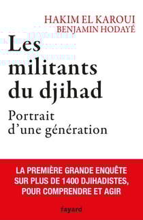 Les militants du djihad - Portrait d'une génération