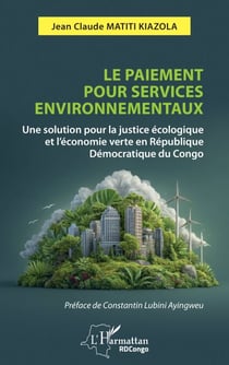 Le paiement pour services environnementaux - Une solution pour la justice écologique et l’économie verte en République Démocratique du Congo