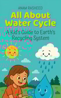 All About Water Cycle: A Kid's Guide to Earth’s Recycling System - Knowledge Books For Kids, #35