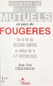 Les sociétés de secours mutuels en pays de Fougères de la fin du Second Empire et au début de la IIIe République - Mémoire de maîtrise d'Histoire présenté et soutenu le 29 octobre 1985
