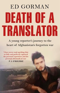 Death of a Translator - A young reporter's journey to the heart of Afghanistan's forgotten war