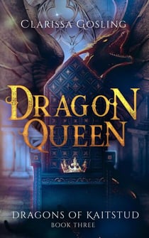 Dragon Queen - Dragons of Kaitstud, #3