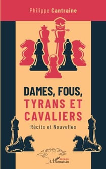 Dames, fous, tyrans et cavaliers - Récits et Nouvelles