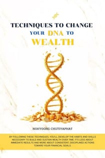 Techniques to Change Your DNA to Wealth