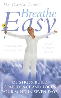 Breathe Easy - De-stress, build confidence and focus your mind in seven days