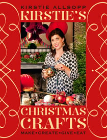 Kirstie's Christmas Crafts - Your guide to a festive season full of homemade treasures