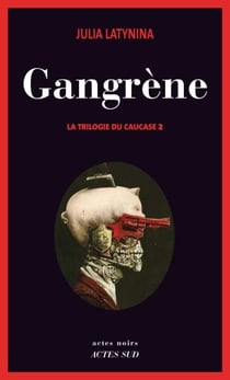 Gangrène - La Trilogie du Caucase 2
