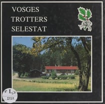Les Vosges Trotters de Sélestat - De 1911 à 1986 sur les sentiers d'une passion