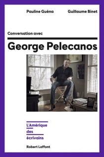 Conversation avec George Pelecanos - L'Amérique des écrivains - L'Amérique des écrivains