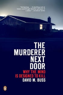 The Murderer Next Door - Why the Mind Is Designed to Kill