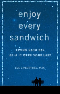 Enjoy Every Sandwich - Living Each Day As If It Were Your Last