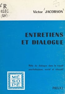 Entretiens et dialogue - Rôle du dialogue dans le travail psychologique, social et éducatif