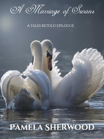 A Marriage of Swans - Tales Retold, #4.5