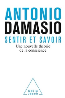 Sentir et savoir - Une nouvelle théorie de la conscience