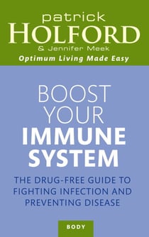 Boost Your Immune System - The drug-free guide to fighting infection and preventing disease