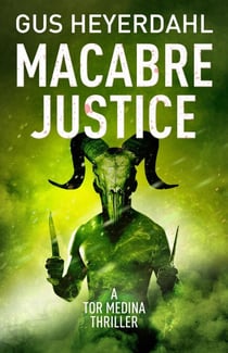 Macabre Justice - A Tor Medina Thriller, #3