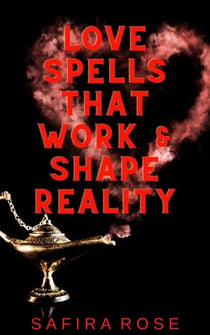Love Spells That Work & Shape Reality