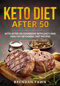 Keto Diet after 50, Keto after 50 Cookbook with Juicy and Healthy Ketogenic Diet Recipes - Keto Cooking, #4