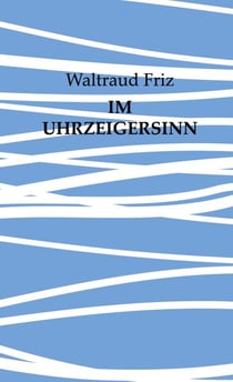 Im Uhrzeigersinn - Gedichte und andere Werke