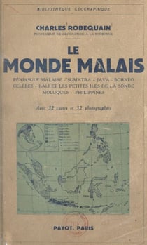Le monde malais - Avec 32 cartes et 32 photographies