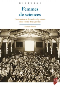 Femmes de sciences - Le mouvement des university women dans l’entre-deux-guerres