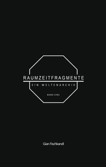 Raumzeitfragmente - Ein Weltenarchiv