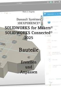 Solidworks for Makers 2025 - Bauteile erstellen und anpassen