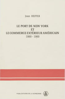 Le port de New York et le commerce extérieur américain - 1860-1900