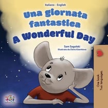 Una giornata fantastica A Wonderful Day - Italian English Bilingual Collection