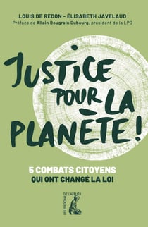 Justice pour la planète - 5 combats citoyens qui ont changé la loi