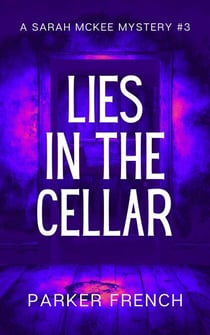 Lies in the Cellar - A Sarah McKee Mystery, #3