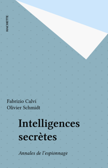 Intelligences secrètes - Annales de l'espionnage