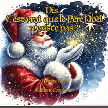 Dis, c'est vrai que le Père Noël n'existe pas?