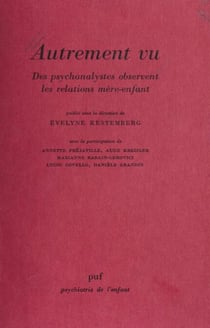 Autrement vu - Des psychanalystes observent les relations mère-enfant