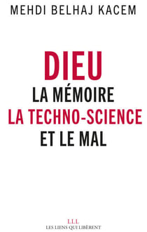 Dieu - La mémoire, la technoscience et le mal